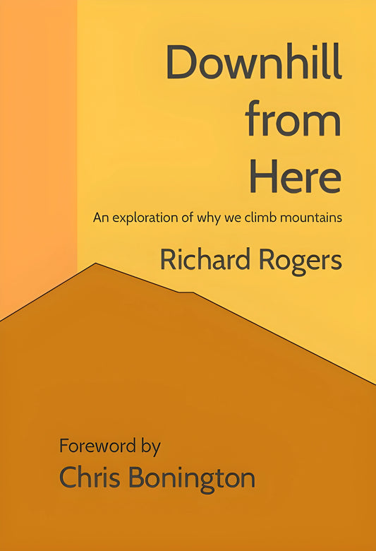 Downhill from Here: An exploration of why we climb mountains (ebook)